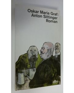 Kirjailijan Oskar Maria Graf käytetty kirja Anton Sittinger : Roman (ERINOMAINEN)