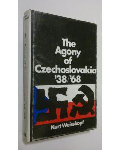 Kirjailijan Kurt Weisskopf käytetty kirja The Agony of Czechoslovakia '38/'68