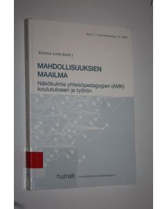 Kirjailijan Kimmo Lind käytetty kirja Mahdollisuuksien maailma : näkökulmia yhteisöpedagogien (AMK) koulutukseen ja työhön