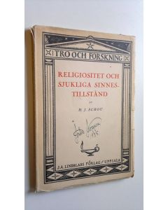 Kirjailijan H. J. Schou käytetty kirja Religiositet och sjukliga sinnestillstånd : Tro och forskning