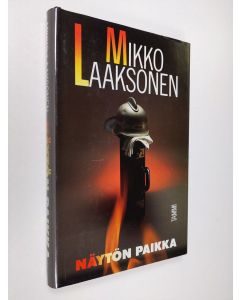 Kirjailijan Mikko Laaksonen käytetty kirja Näytön paikka