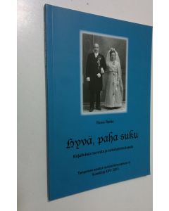 Kirjailijan Raine Raitio käytetty kirja Hyvä, paha suku : kirjoituksia suvusta ja sukututkimuksesta