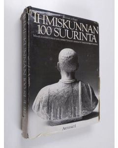 Kirjailijan Michael H. Hart käytetty kirja Ihmiskunnan 100 suurinta : maailmanhistorian sata merkittävintä henkilöä tärkeysjärjestyksessä