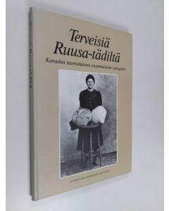 Tekijän Varpu ym. Lindström-Best  käytetty kirja Terveisiä Ruusa-tädiltä : Kanadan suomalaisten ensimmäinen sukupolvi