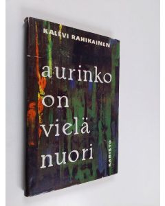 Kirjailijan Kalevi Rahikainen käytetty kirja Aurinko on vielä nuori