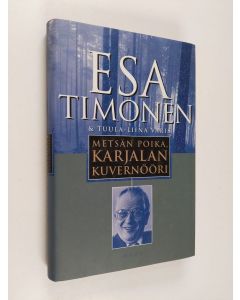 Kirjailijan Tuula-Liina Varis & Esa Timonen käytetty kirja Metsän poika, Karjalan kuvernööri