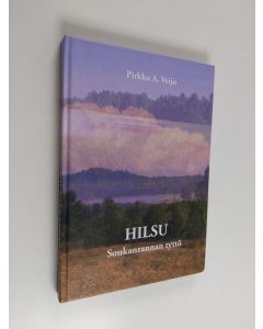 Kirjailijan Pirkko A. Veijo käytetty kirja Hilsu : Soukanrannan tyttö