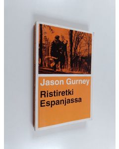 Kirjailijan Jason Gurney käytetty kirja Ristiretki Espanjassa