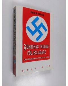 Kirjailijan Henrik Ekberg käytetty kirja Führerns trogna följeslagare : den finländska nazismen 1932-1944