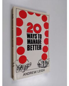 Kirjailijan Andrew Leigh käytetty kirja 20 Ways to Manage Better