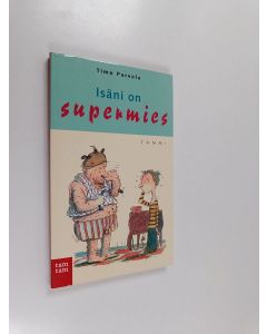 Kirjailijan Timo Parvela käytetty kirja Isäni on supermies