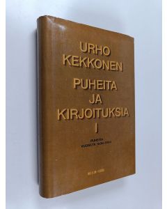 Kirjailijan Urho Kekkonen käytetty kirja Puheita ja kirjoituksia 1 : Puheita vuosilta 1936-1956