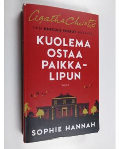 Kirjailijan Sophie Hannah käytetty kirja Kuolema ostaa paikkalipun : uusi Hercule Poirot -mysteeri