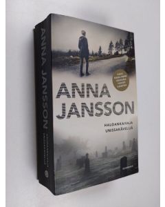 Kirjailijan Anna Jansson käytetty kirja Haudankaivaja ; Unissakävelijä