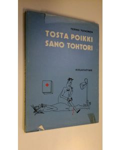 Kirjailijan Terho Toivonen käytetty kirja Tosta poikki, sano tohtori