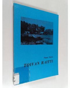 Kirjailijan Väinö Talvio käytetty kirja Toivan raitti