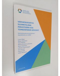 Kirjailijan Laura Repo käytetty kirja Varhaiskasvatussuunnitelman perusteiden 2016 toimeenpanon arviointi : varhaiskasvatussuunnitelmien käyttöönotto ja sisällöt
