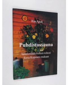 Kirjailijan Rita Apuli käytetty teos Puhdistussauna luonnonlääketieteen tohtori Eeva Koposen mukaan