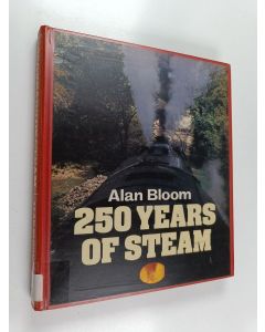Kirjailijan Alan Bloom käytetty kirja 250 years of steam