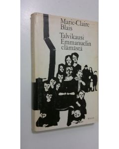 Kirjailijan Marie-Claire Blais uusi kirja Talvikausi Emmanuelin elämästä