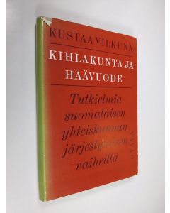 Kirjailijan Kustaa Vilkuna käytetty kirja Kihlakunta ja häävuode : tutkielma suomalaisen yhteiskunnan järjestymisen vaiheilta