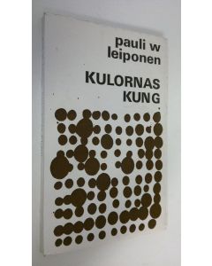 Kirjailijan Pauli W. Leiponen käytetty kirja Kulornas kung
