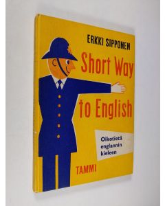 Kirjailijan Erkki Sipponen käytetty kirja Short way to English = Oikotietä englannin kieleen