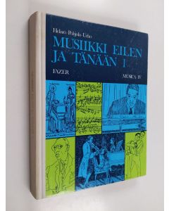 Kirjailijan Paavo ym. Helistö käytetty kirja Musica 4 : Musiikki eilen ja tänään 1