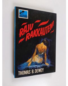 Kirjailijan Thomas B. Dewey käytetty kirja Raju rakkauteni