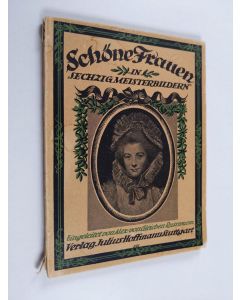 käytetty kirja Schöne Frauen in sechzig Meisterbildern. Eingeleitet von Alexander von Gleichen-Russwurm