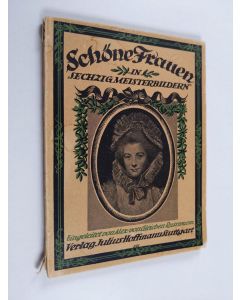 käytetty kirja Schöne Frauen in sechzig Meisterbildern. Eingeleitet von Alexander von Gleichen-Russwurm