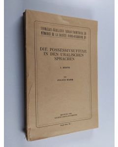 Kirjailijan Julius Mark käytetty kirja Die possessivsuffixe in den uralischen Sprachen 1 - Hälfte
