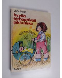 Kirjailijan John Hollen käytetty kirja Hyvää tarhapäivää, pikkusisko