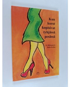 Kirjailijan Riikamaria Helle-Kotka käytetty kirja Kun korot kopisivat tyhjässä pesässä