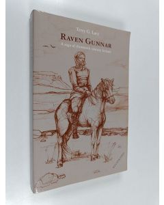 Kirjailijan Terry G. Lacy käytetty kirja Raven Gunnar : A saga of thirteenth century Iceland