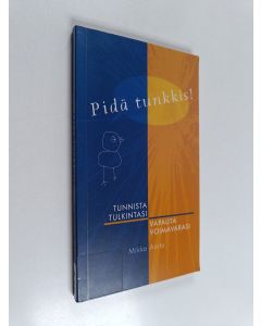 Kirjailijan Mikko Aalto käytetty kirja Pidä tunkkis! : Tunnista tulkintasi, vapauta voimavarasi