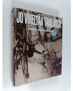 Tekijän Joni Skiftesvik  käytetty kirja Jo viheltää takilassa : kertomuksia merestä ja merenkulkijoista