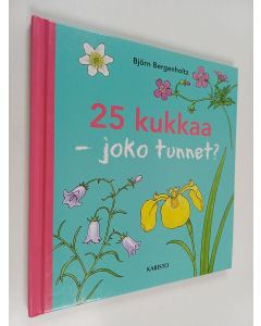 Kirjailijan Björn Bergenholtz käytetty kirja 25 kukkaa : joko tunnet