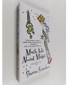 Kirjailijan Shanna Swendson käytetty kirja Much Ado about Magic