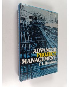 Kirjailijan&#x20;F.&#x20;L.&#x20;Harrison&#x20;k&#xE4;ytetty&#x20;kirja&#x20;Advanced&#x20;project&#x20;management