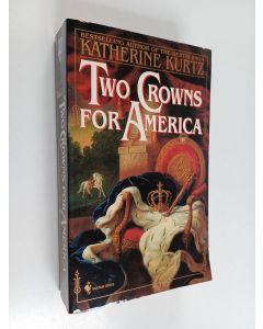 Kirjailijan Katherine Kurtz käytetty kirja Two Crowns for America