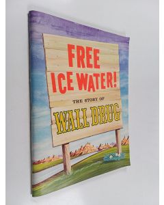 Kirjailijan Dana Close Jennings käytetty teos Free Ice Water; the Story of Wall Drug