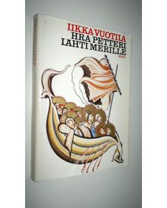 Kirjailijan Iikka Vuotila käytetty kirja Hra Petteri lähti merille