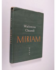 Kirjailijan Walentin Chorell käytetty kirja Miriam