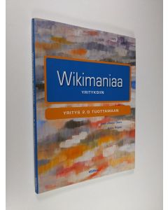 Kirjailijan Leenamaija Otala käytetty kirja Wikimaniaa yrityksiin : Yritys 20 tuottamaan