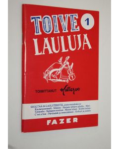 Tekijän Kullervo  käytetty teos Toivelauluja 1 (näköispainos) : kokoelma suosittujen laulujen ja iskelmien tekstejä