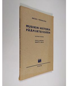 Kirjailijan Axel Törnudd käytetty kirja Musiikin historia pääpiirteissään : seminaareja ja musiikinharrastajia varten