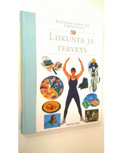 Tekijän Leena Taavitsainen-Petäjä  käytetty kirja Liikunta ja terveys