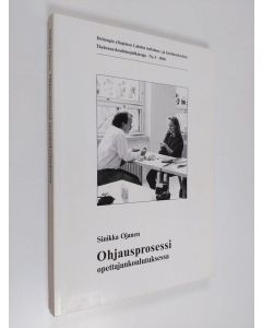 Kirjailijan Sinikka Ojanen käytetty kirja Ohjausprosessi opettajankoulutuksessa