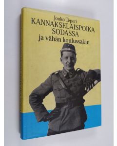 Kirjailijan Jouko Teperi käytetty kirja Kannakselainen koulupoika sodassa ja vähän koulussakin